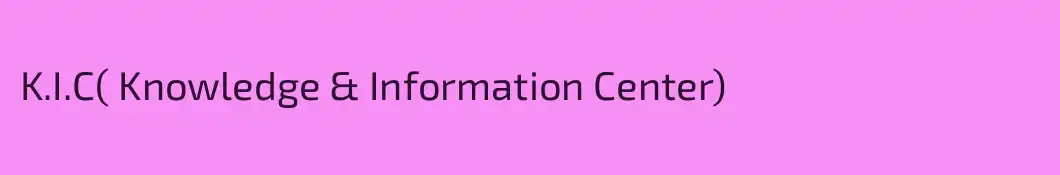 K.I.C( Knowledge & Information Center)